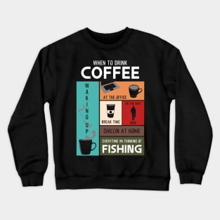 Drink Coffee Everytime im thinking of fishing Crewneck Sweatshirt